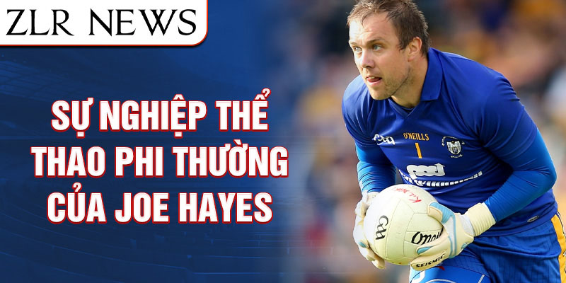 Sự Nghiệp Thể thao Phi thường của Joe Hayes