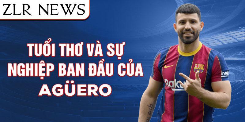 Tuổi thơ và sự nghiệp ban đầu của Sergio Agüero