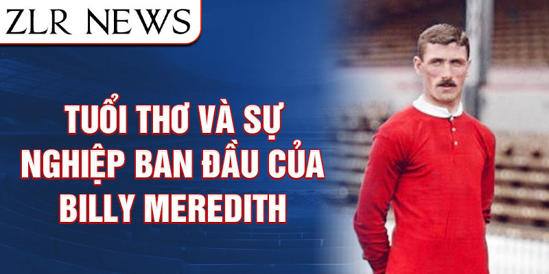 Tuổi thơ và sự nghiệp ban đầu của billy meredith