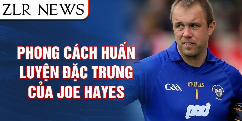 Phong cách Huấn luyện Đặc trưng của Joe Hayes