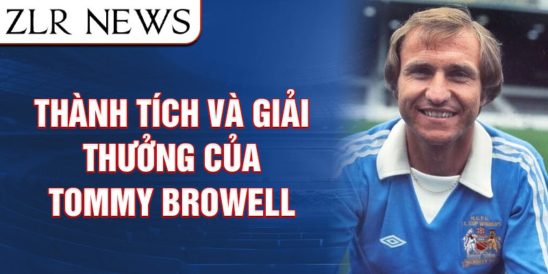 Thành tích và giải thưởng của Tommy Browell