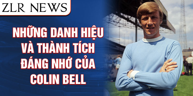 Những danh hiệu và thành tích đáng nhớ của Colin Bell