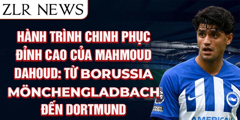 Hành trình chinh phục đỉnh cao của mahmoud dahoud: từ borussia mönchengladbach đến dortmund