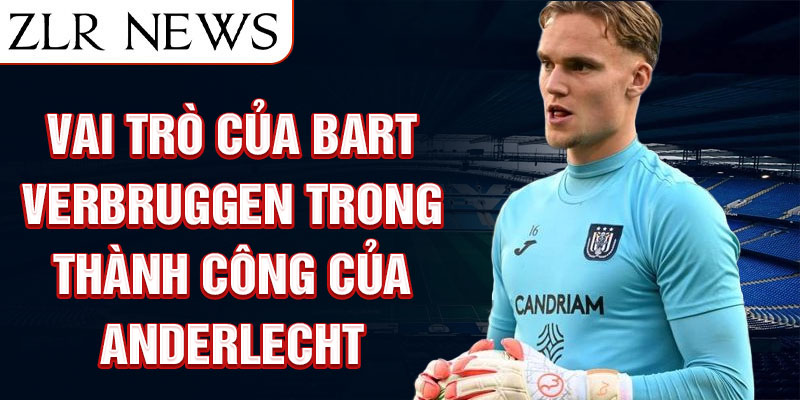 Vai trò của Bart Verbruggen trong thành công của Anderlecht