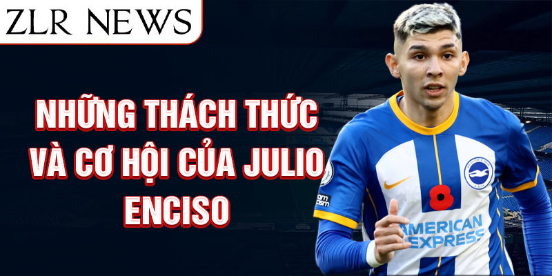 Những thách thức và cơ hội của Julio Enciso