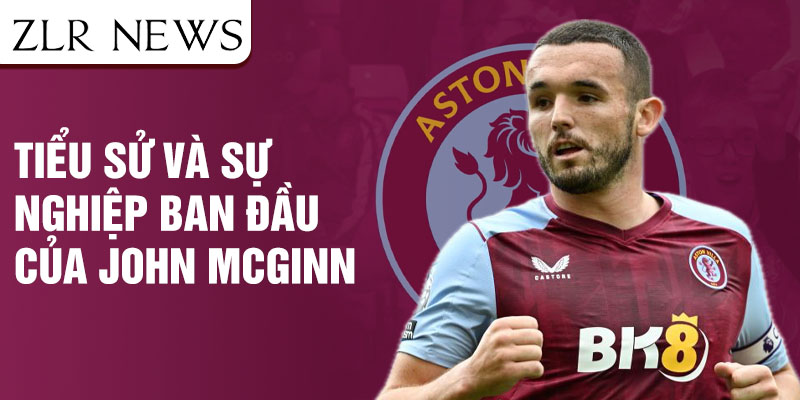 Tiểu sử và sự nghiệp ban đầu của john mcginn